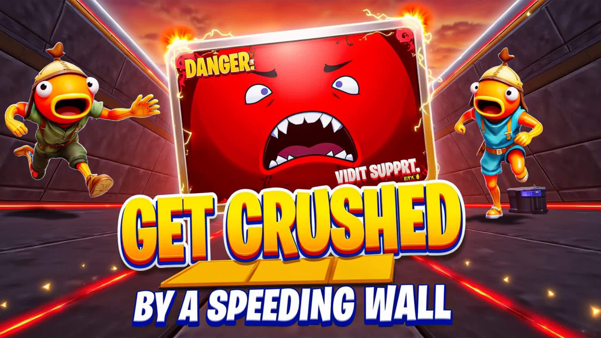 Get crushed by a speeding wall