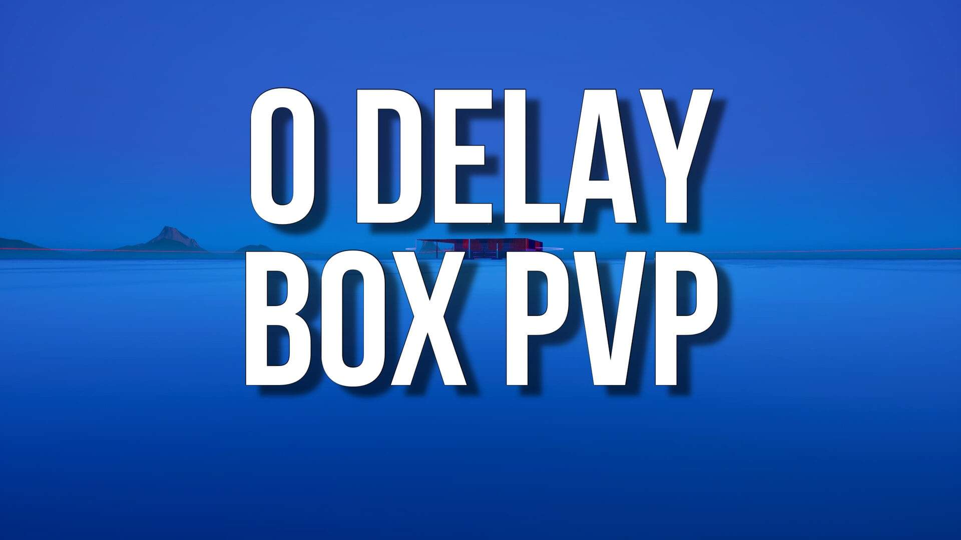 0 DELAY BOX PvP