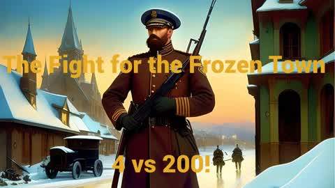 4 vs 200 The Fight for the Frozen Town