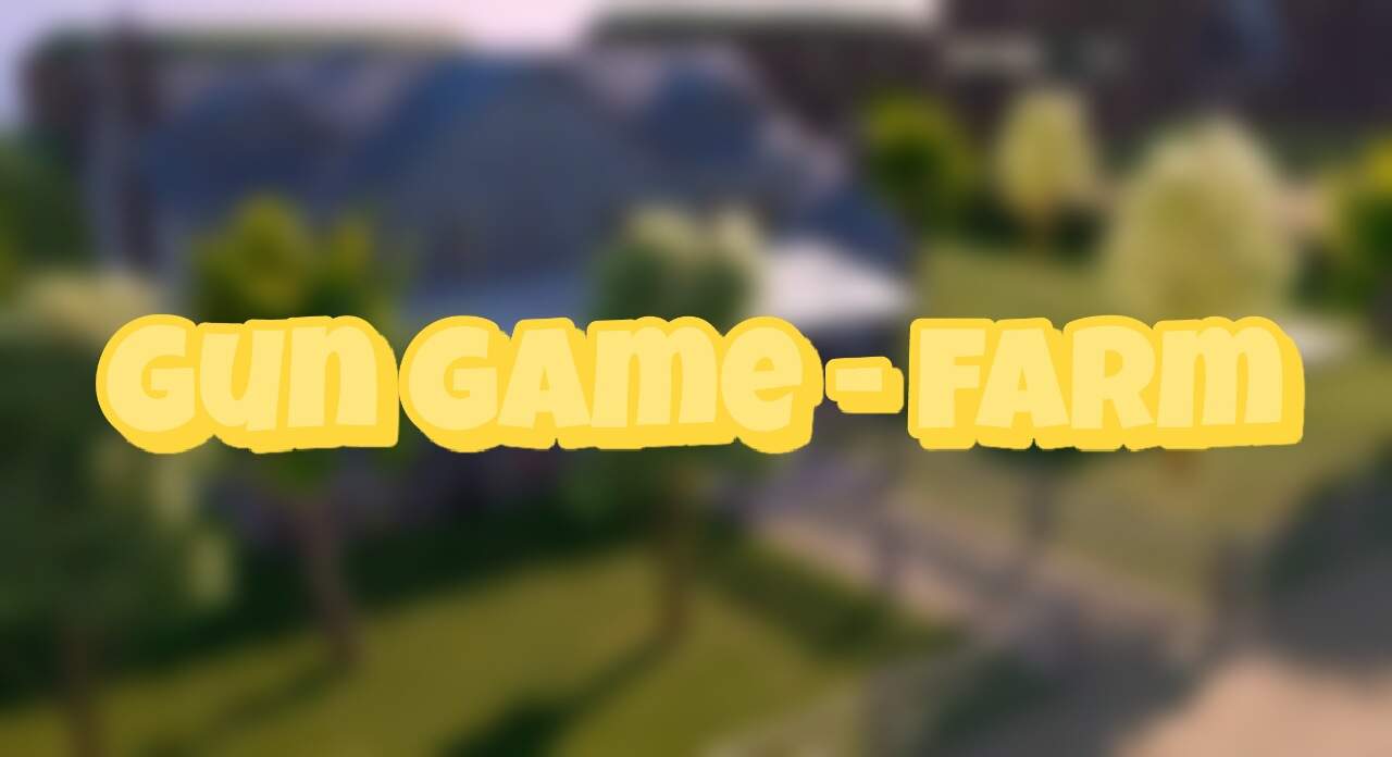 GUN GAME - FARM