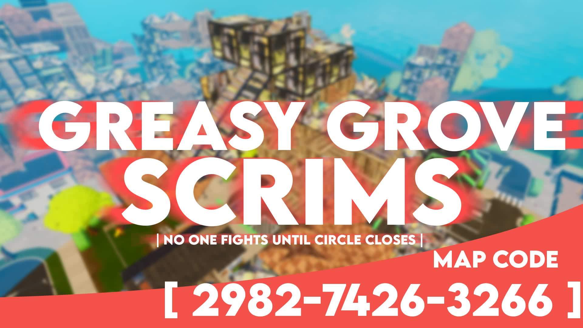 GREASY GROVE | SCRIMS |