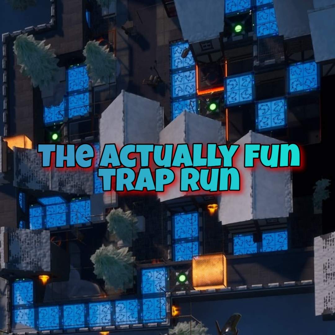 THE ACTUALLY FUN TRAP RUN
