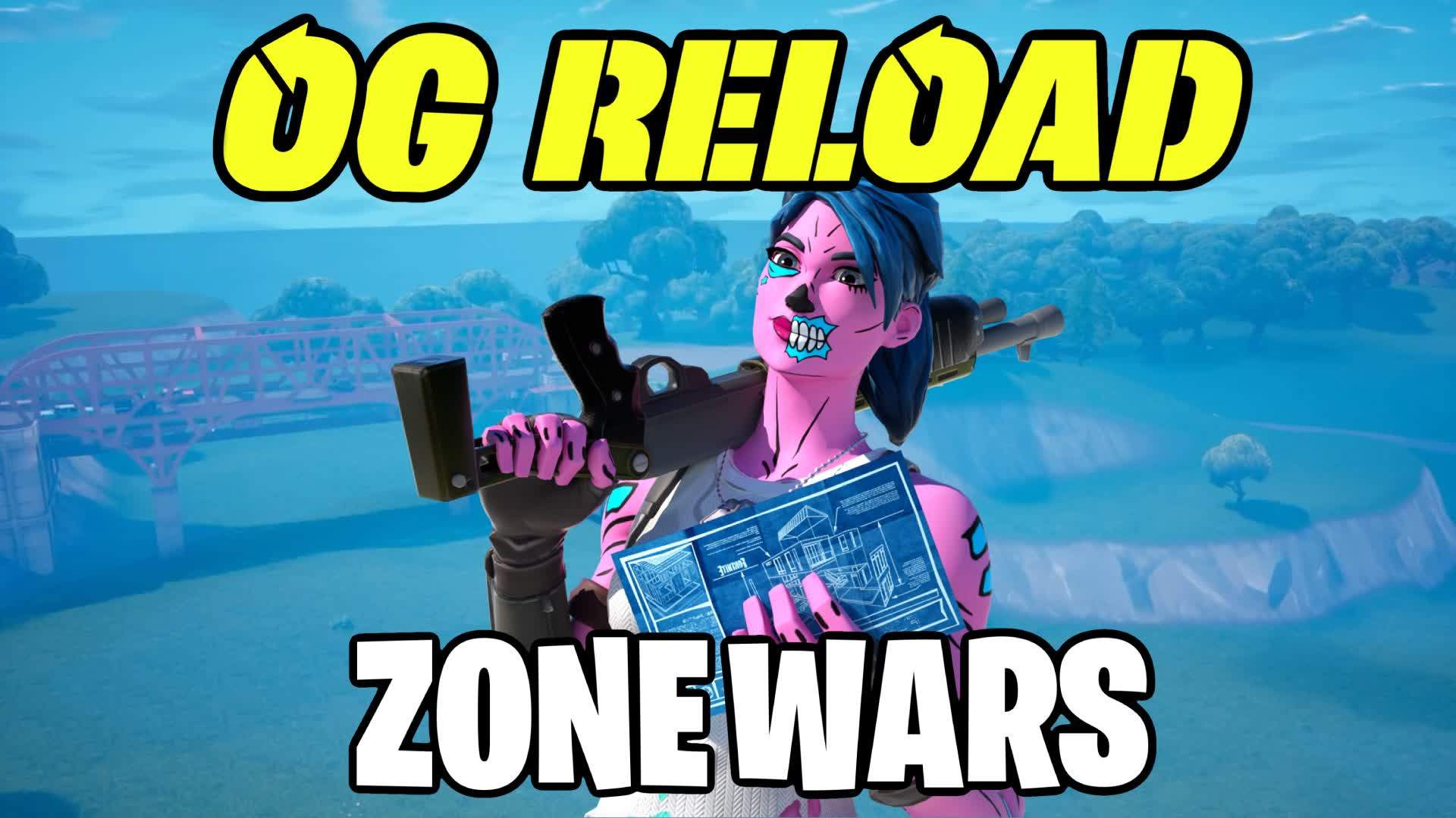 OG RELOAD ZONE WARS