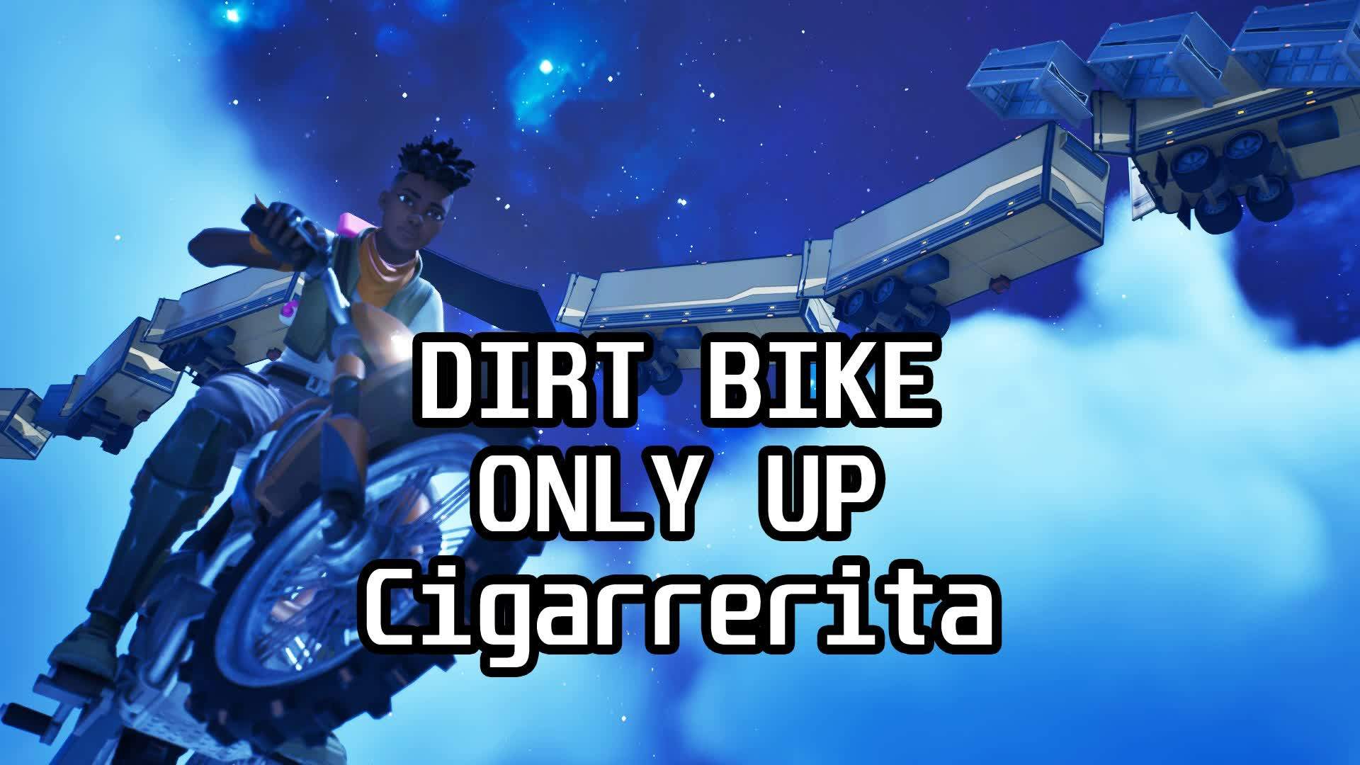 DIRT BIKE - ONLY UP - CIGARRERITA 2.0