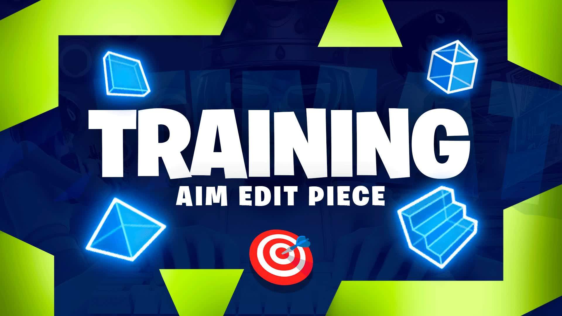 TRAINING 🎯 AIM,EDIT,PIECE