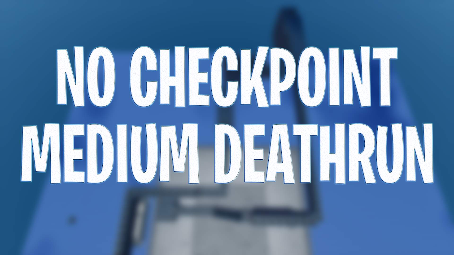 NO CHECKPOINT MEDIUM DEATHRUN