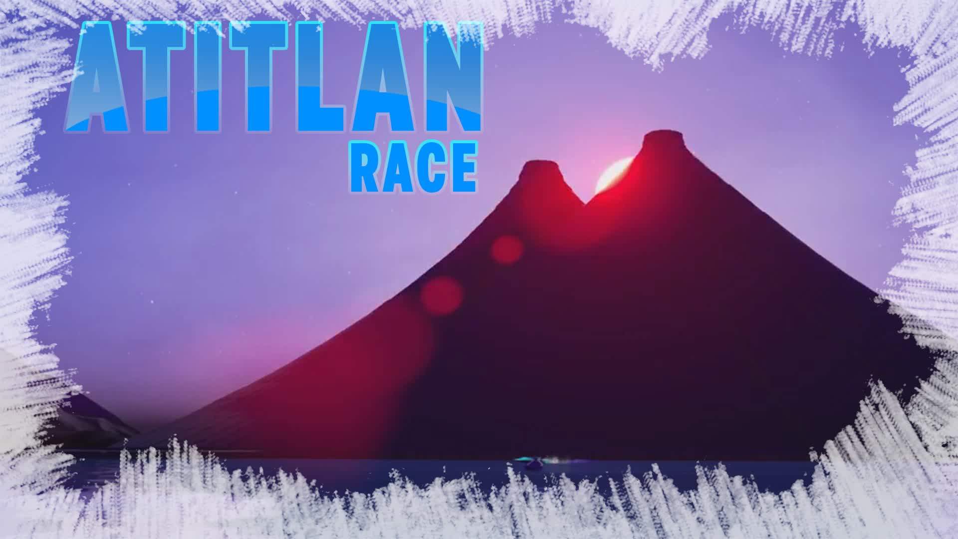 🗻ATITLAN RACE🗻