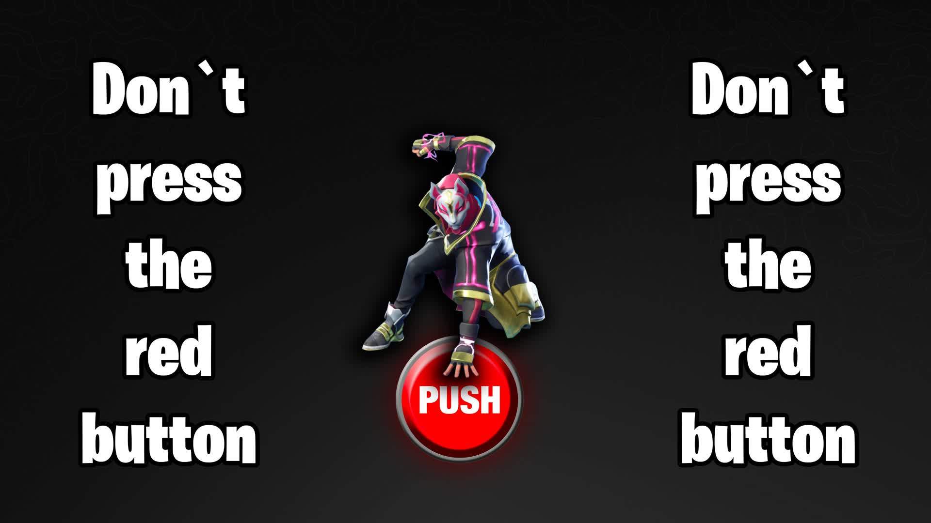 Do NOT Press the Red Button