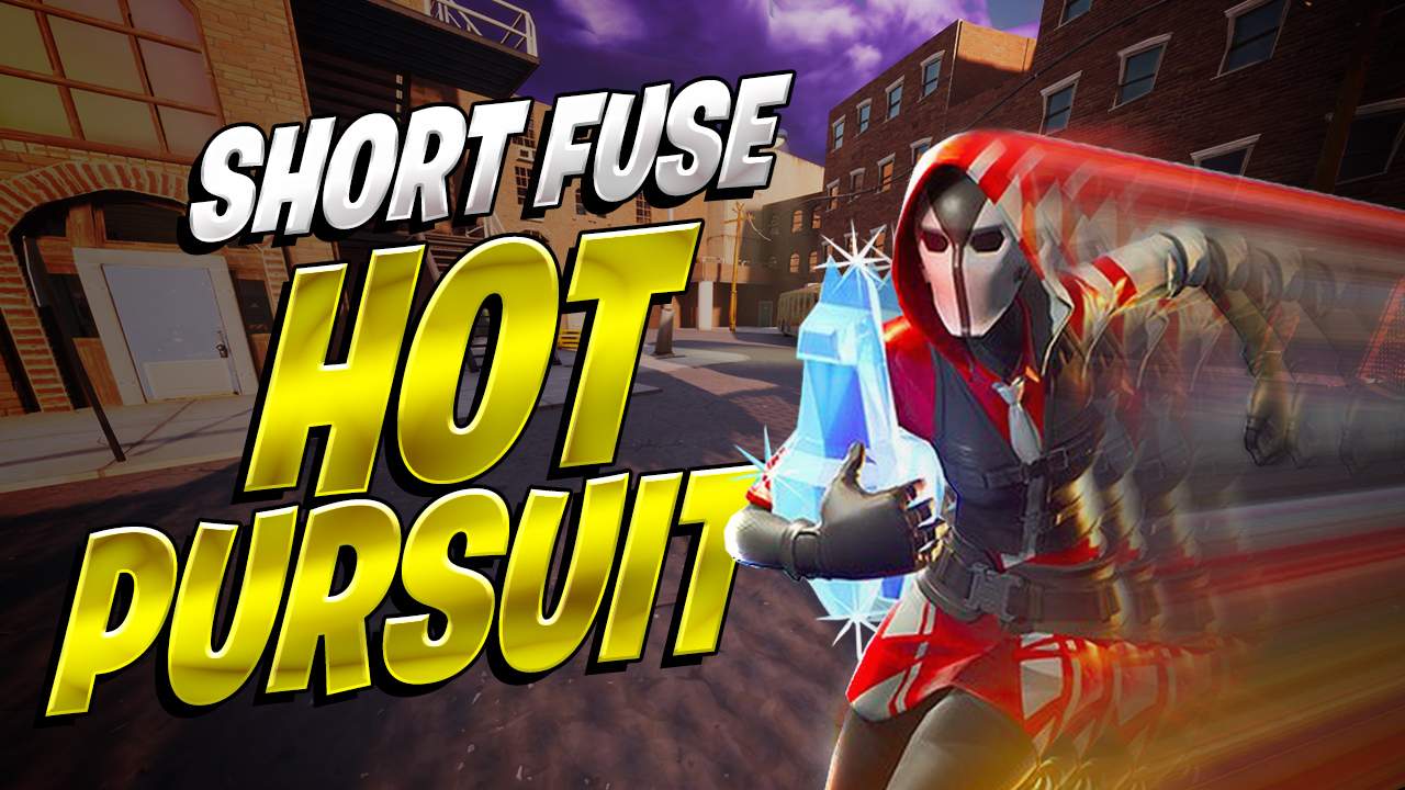 SHORT FUSE HOT PURSUIT