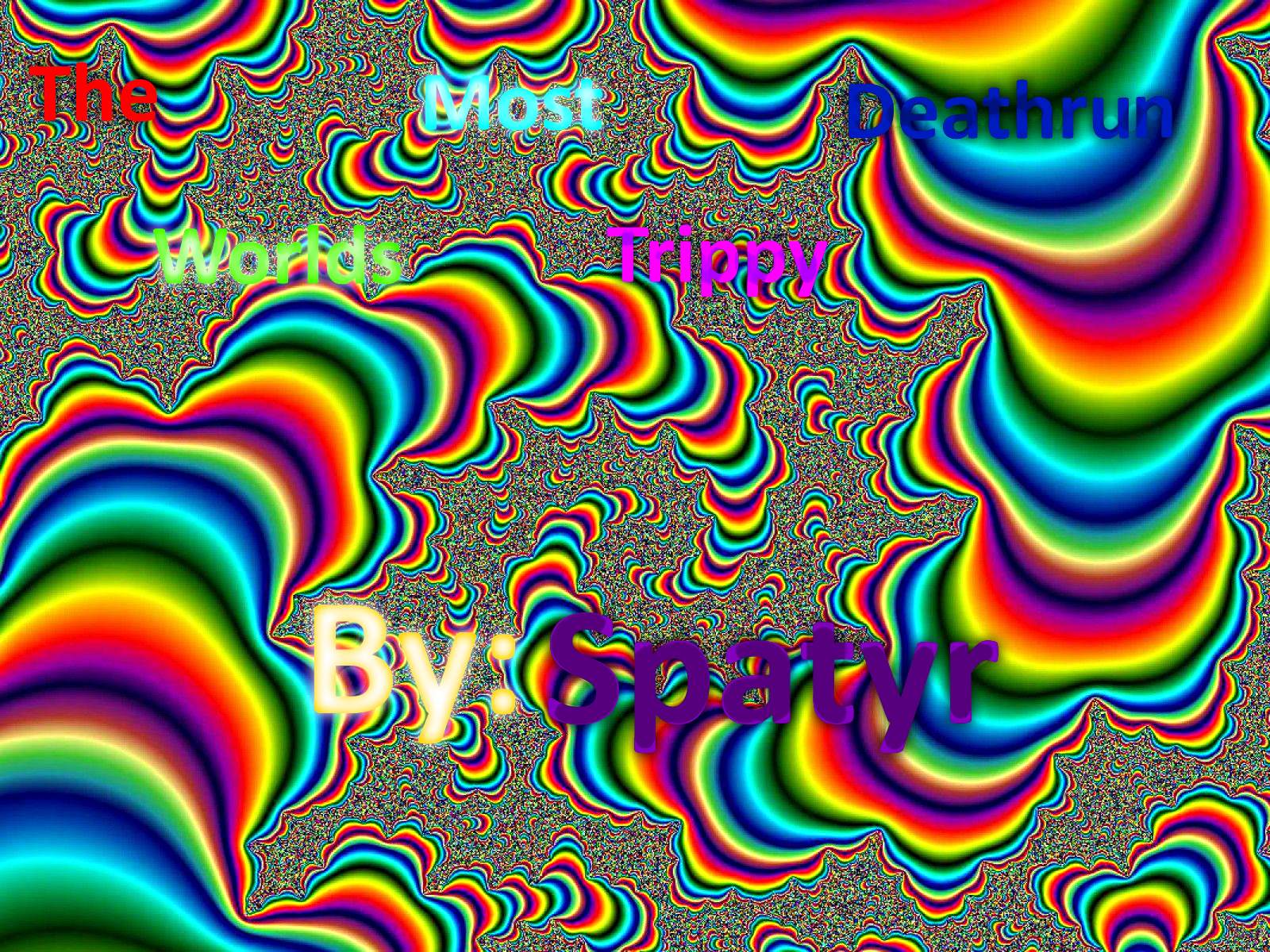 THE WORLDS MOST TRIPPY DEATHRUN 2.0