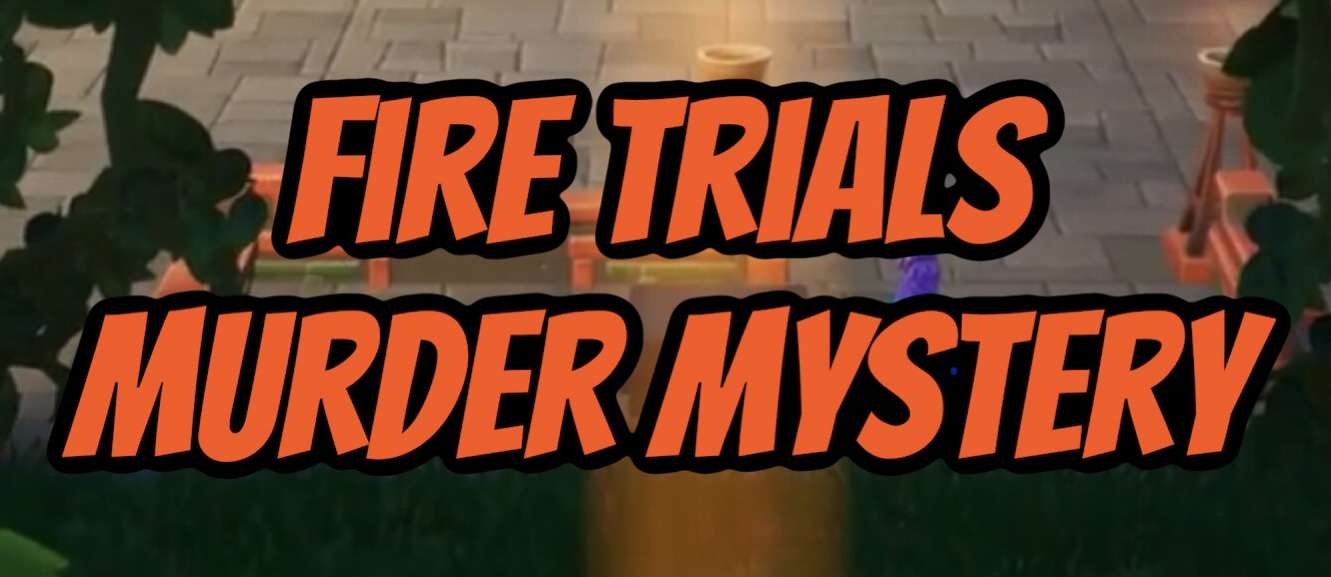 🔥 Fire Trials|Murder Mystery🔥